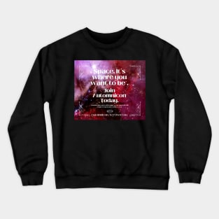 Space. It's where you want to be. Join Automnicon Today. Crewneck Sweatshirt